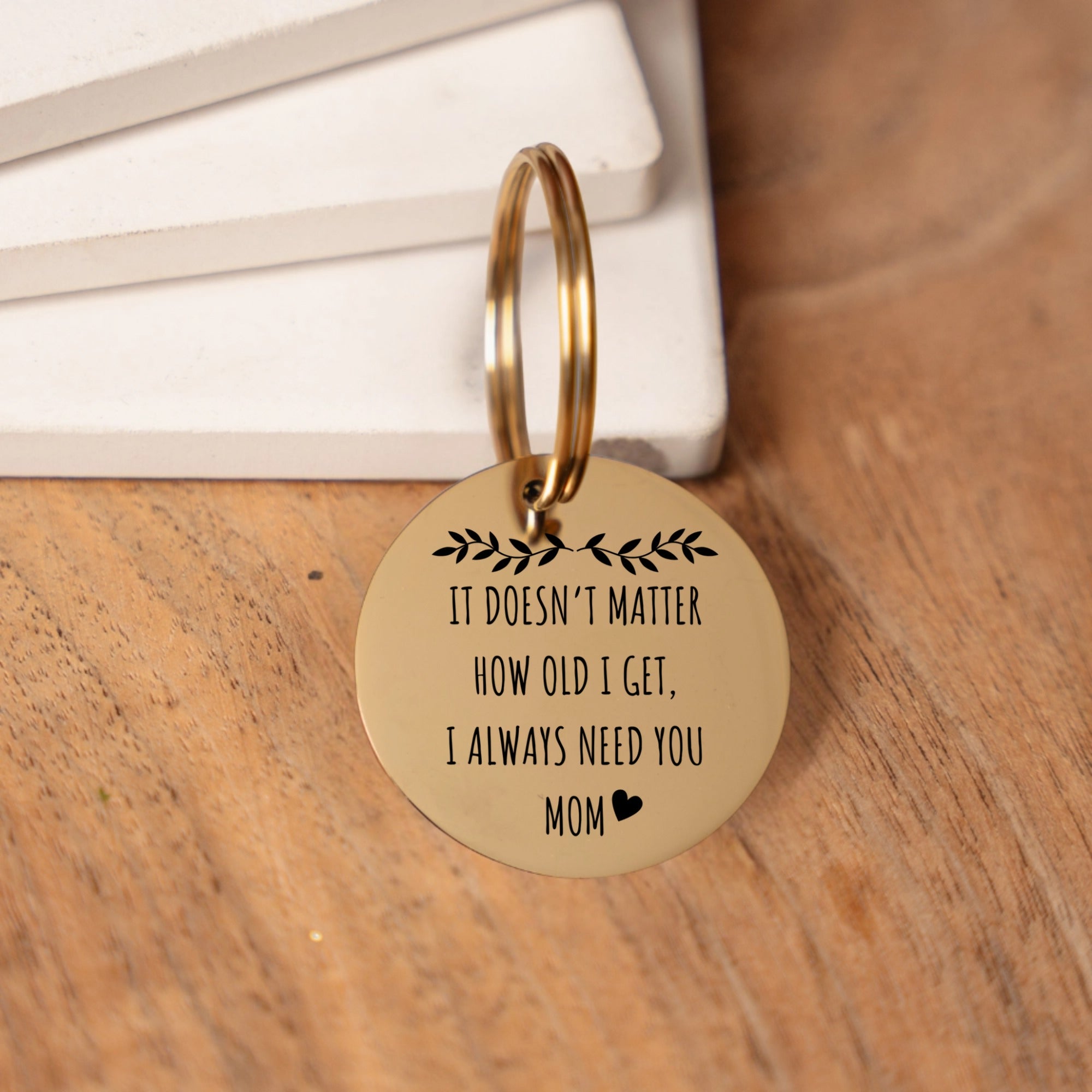 Always Need You Mom Keychain